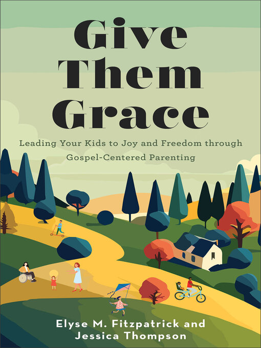 Title details for Give Them Grace by Elyse M. Fitzpatrick - Wait list